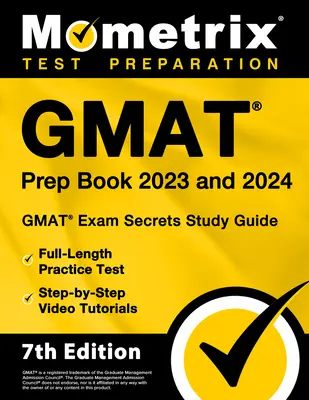 GMAT Prep Book 2023 and 2024 - GMAT Exam Secrets Study Guide, Full-Length Practice Test, Step-By-Step Video Tutorials : [7ème édition] - GMAT Prep Book 2023 and 2024 - GMAT Exam Secrets Study Guide, Full-Length Practice Test, Step-By-Step Video Tutorials: [7th Edition]