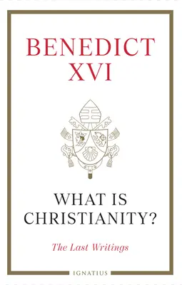 Qu'est-ce que le christianisme ? Les derniers écrits - What Is Christianity?: The Last Writings