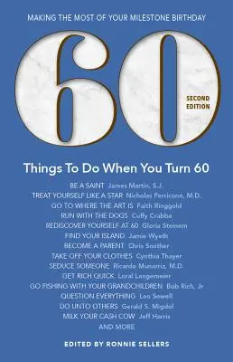 60 choses à faire quand on a 60 ans - Deuxième édition : Tirer le meilleur parti de votre anniversaire marquant - 60 Things to Do When You Turn 60 - Second Edition: Making the Most of Your Milestone Birthday