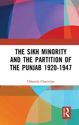 La minorité sikh et la partition du Pendjab 1920-1947 - The Sikh Minority and the Partition of the Punjab 1920-1947