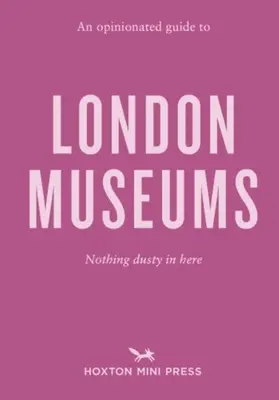 Guide des musées londoniens - Opinionated Guide To London Museums