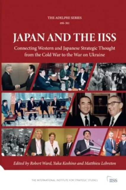 Le Japon et la Russie : Relier la pensée stratégique occidentale et japonaise de la guerre froide à la guerre contre l'Ukraine - Japan and the Iiss: Connecting Western and Japanese Strategic Thought from the Cold War to the War on Ukraine