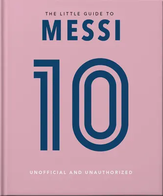 Le Petit Guide de Messi : Plus de 170 citations gagnantes ! - The Little Guide to Messi: Over 170 Winning Quotes!