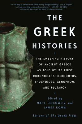 Les Histoires grecques : La grande histoire de la Grèce antique racontée par ses premiers chroniqueurs : Hérodote, Thucydide, Xénophon et Plutarque. - The Greek Histories: The Sweeping History of Ancient Greece as Told by Its First Chroniclers: Herodotus, Thucydides, Xenophon, and Plutarch