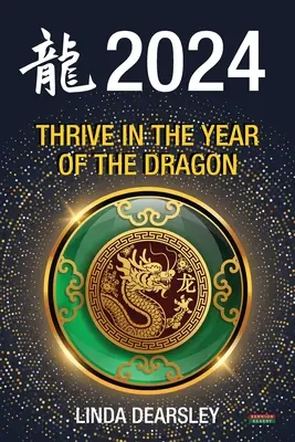 S'épanouir dans l'année du dragon : Horoscope du zodiaque chinois 2024 - Thrive in the Year of the Dragon: Chinese Zodiac Horoscope 2024