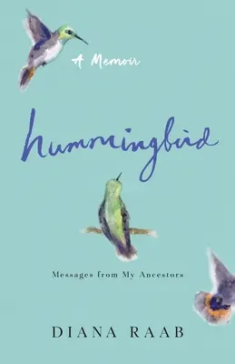 Le colibri : Messages de mes ancêtres - Hummingbird: Messages from My Ancestors