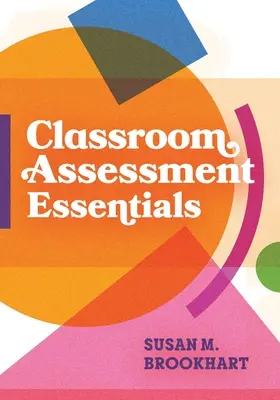 L'essentiel de l'évaluation en classe - Classroom Assessment Essentials