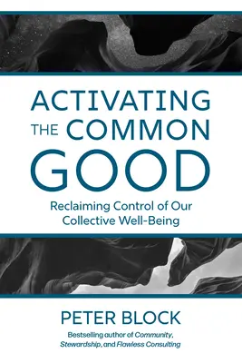 Activer le bien commun : Reprendre le contrôle de notre bien-être collectif - Activating the Common Good: Reclaiming Control of Our Collective Well-Being