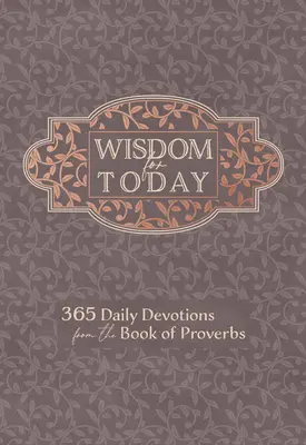 Sagesse pour aujourd'hui : 365 Devotions quotidiennes tirées du Livre des Proverbes - Wisdom for Today: 365 Daily Devotions from the Book of Proverbs
