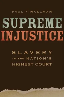 Injustice suprême : L'esclavage au sein de la plus haute juridiction du pays - Supreme Injustice: Slavery in the Nation's Highest Court