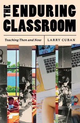 La salle de classe durable : L'enseignement d'hier et d'aujourd'hui - The Enduring Classroom: Teaching Then and Now