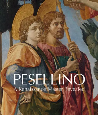 Pesellino : Un maître de la Renaissance révélé - Pesellino: A Renaissance Master Revealed