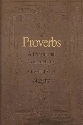 Proverbes : Un commentaire dévotionnel Volume 1 - Proverbs: A Devotional Commentary Volume 1