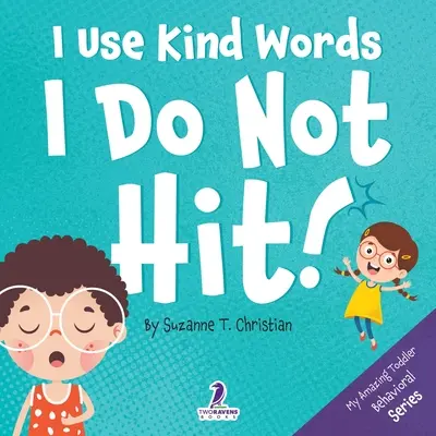 J'utilise des mots gentils. Je ne frappe pas ! Un livre pour les tout-petits sur le thème des affirmations pour ne pas frapper - I Use Kind Words. I Do Not Hit!: An Affirmation-Themed Toddler Book About Not Hitting