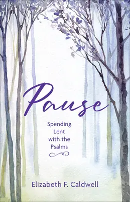 Pause : Passer le carême avec les psaumes - Pause: Spending Lent with the Psalms