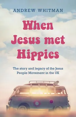 Quand Jésus rencontrait les hippies : L'histoire et l'héritage du mouvement Jesus People au Royaume-Uni - When Jesus Met Hippies: The Story and Legacy of the Jesus People Movement in the UK