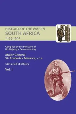 HISTOIRE OFFICIELLE DE LA GUERRE EN AFRIQUE DU SUD 1899-1902 compilée sous la direction du gouvernement de Sa Majesté Volume Un - OFFICIAL HISTORY OF THE WAR IN SOUTH AFRICA 1899-1902 compiled by the Direction of His Majesty's Government Volume One