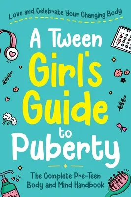 Guide de la puberté à l'usage des préadolescentes - A Tween Girl's Guide to Puberty