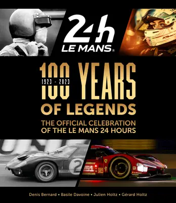 100 ans de légendes : La célébration officielle des 24 heures du Mans - 100 Years of Legends: The Official Celebration of the Le Mans 24 Hours