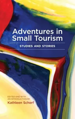 Aventures dans le petit tourisme : Études et récits - Adventures in Small Tourism: Studies and Stories