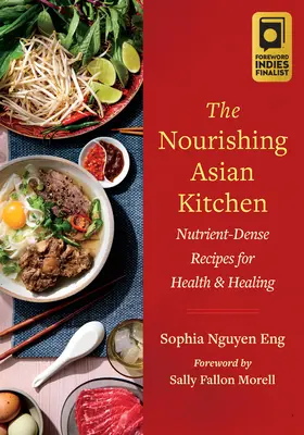 La cuisine asiatique nourrissante : Nutrient-Dense Recipes for Health and Healing (Recettes riches en nutriments pour la santé et la guérison) - The Nourishing Asian Kitchen: Nutrient-Dense Recipes for Health and Healing