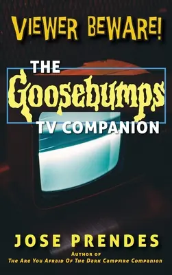 Attention téléspectateur ! Le compagnon TV de Chair de poule - Viewer Beware! The Goosebumps TV Companion
