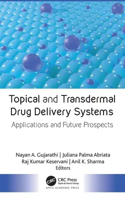 Systèmes d'administration de médicaments topiques et transdermiques : Applications et perspectives d'avenir - Topical and Transdermal Drug Delivery Systems: Applications and Future Prospects