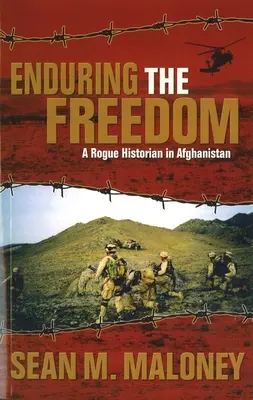 Endurer la liberté : Un historien voyou en Afghanistan - Enduring the Freedom: A Rogue Historian in Afghanistan