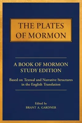 Les Plaques de Mormon : Une édition d'étude du Livre de Mormon basée sur les structures textuelles et narratives de la traduction anglaise - The Plates of Mormon: A Book of Mormon Study Edition Based on Textual and Narrative Structures in the English Translation