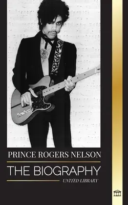 Prince Rogers Nelson : La biographie et le portrait de l'emblématique et magnifique chanteur de blues américain et de ses « Purple Ones ». - Prince Rogers Nelson: The biography and portrait of the Iconic, beautiful American Blues singer and his Purple Ones