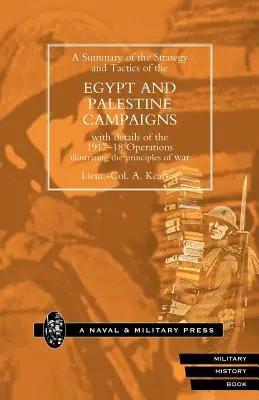 Stratégie et tactique de la campagne d'Égypte et de Palestine avec des détails sur les opérations de 1917-18 illustrant les principes de la guerre - Strategy and Tactics of the Egypt and Palestine Campaign with Details of the 1917-18 Operations Illustrating the Principles of War