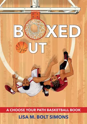 Boxed Out : Un livre de basket-ball « Choisis ton chemin ». - Boxed Out: A Choose Your Path Basketball Book