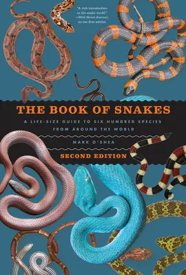 Le livre des serpents : Un guide grandeur nature de six cents espèces du monde entier - The Book of Snakes: A Life-Size Guide to Six Hundred Species from Around the World