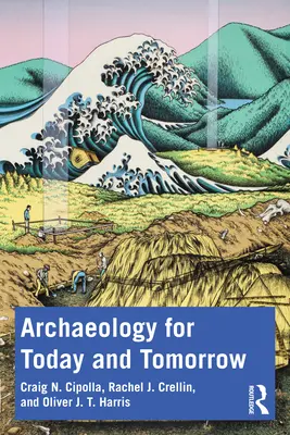 L'archéologie pour aujourd'hui et pour demain - Archaeology for Today and Tomorrow