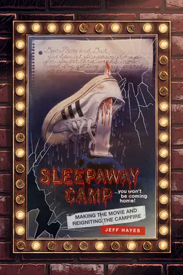 Sleepaway Camp : Faire le film et rallumer le feu de camp - Sleepaway Camp: Making the Movie and Reigniting the Campfire