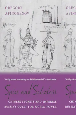 Espions et érudits : Secrets chinois et quête de puissance mondiale de la Russie impériale - Spies and Scholars: Chinese Secrets and Imperial Russia's Quest for World Power