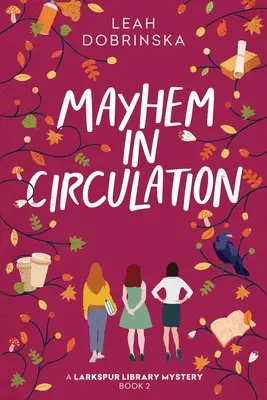 Mayhem in Circulation : Mystère de la bibliothèque Larkspur - Mayhem in Circulation: A Larkspur Library Mystery