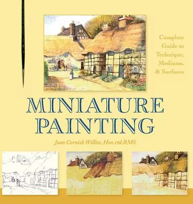 La peinture miniature : Un guide complet des techniques, des médiums et des surfaces - Miniature Painting: A Complete Guide to Techniques, Mediums, and Surfaces
