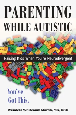 Être parent quand on est autiste : Élever des enfants quand on est neurodivergent - Parenting While Autistic: Raising Kids When You're Neurodivergent