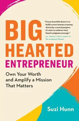 Entrepreneur au grand cœur : S'approprier sa valeur et amplifier une mission qui compte - Big-Hearted Entrepreneur: Own Your Worth and Amplify a Mission That Matters