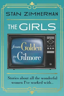 Les filles : De Golden à Gilmore - The Girls: From Golden to Gilmore