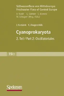Swasserflora Von Mitteleuropa, Bd. 19/2 : Cyanoprokaryota : Bd. 2 / Part 2 : Oscillatoriales - Swasserflora Von Mitteleuropa, Bd. 19/2: Cyanoprokaryota: Bd. 2 / Part 2: Oscillatoriales