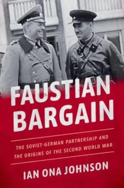 Le marché faustien : Le partenariat germano-soviétique et les origines de la Seconde Guerre mondiale - Faustian Bargain: The Soviet-German Partnership and the Origins of the Second World War