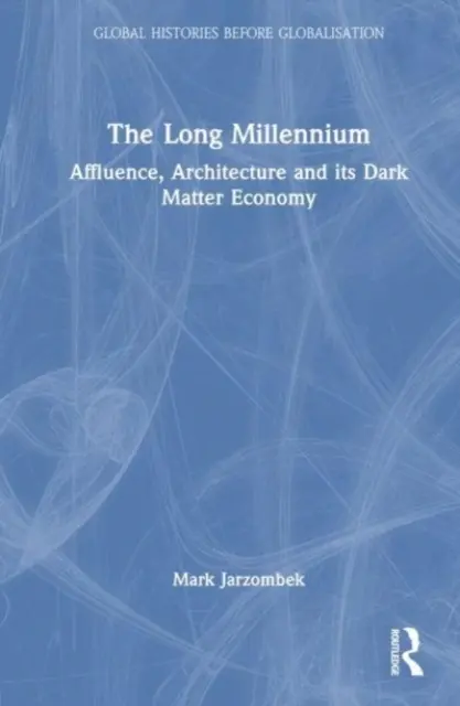 Le long millénaire : L'abondance, l'architecture et son économie de la matière noire - The Long Millennium: Affluence, Architecture and Its Dark Matter Economy