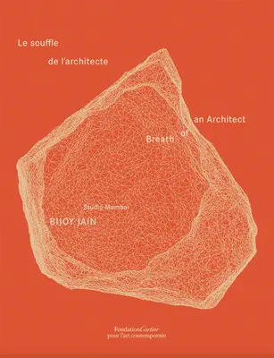 Bijoy Jain / Studio Mumbai : Le souffle d'un architecte - Bijoy Jain / Studio Mumbai: Breath of an Architect