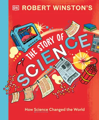 Robert Winston : L'histoire de la science : Comment la science et la technologie ont changé le monde - Robert Winston: The Story of Science: How Science and Technology Changed the World