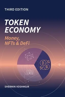 L'économie des jetons : Argent, NFTs & DEFI : Argent, NFTs & DEFI - Token Economy: Money, NFTs & DEFI: Money, NFTs & DEFI