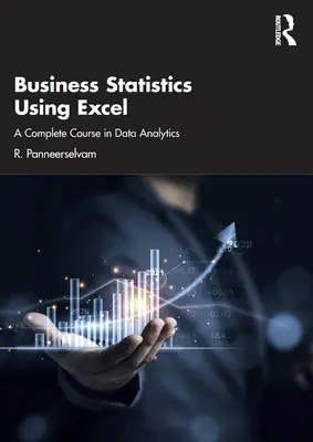 Statistiques commerciales avec Excel : Un cours complet sur l'analyse des données - Business Statistics Using Excel: A Complete Course in Data Analytics