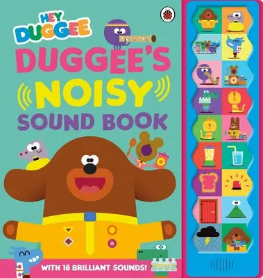 Hey Duggee : Le livre des sons bruyants de Duggee - Hey Duggee: Duggee's Noisy Sound Book