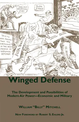 La défense ailée : Le développement et les possibilités de la puissance aérienne moderne - économique et militaire - Winged Defense: The Development and Possibilities of Modern Air Power-Economic and Military
